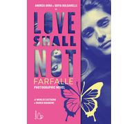 Love shall not. Farfalle - Il photographic novel con Andrea Arru e Sofia Bulgare