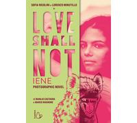 Love shall not. Iene. Il photographic novel con Sofia Nicolini e
