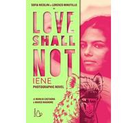 Love shall not. Iene. Il photographic novel con Sofia Nicolini e Lorenzo Minutillo. Ediz. a colori