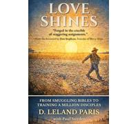 Love Shines: From Smuggling Bibles to Training a Million Disciples