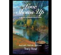 Love Shows Up: A 90-Day Affirming Devotional