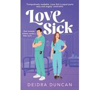 Love Sick : Grey's Anatomy meets The Hating Game in this fiery enemies-to-lovers romcom