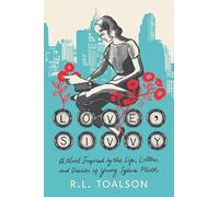 Love, Sivvy: A Novel Inspired by the Life, Letters, and Diaries of Young Sylvia Plath