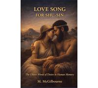 Love Song for Shu-Sin: The Oldest Words of Desire in Human Memory | 2030 BCE