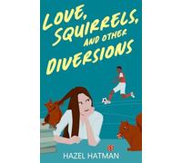 Love, Squirrels and Other Diversions: A Spicy Grumpy Sunshine Romance