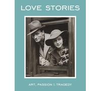 Love Stories: Art, Passion & Tragedy by Lucy Peltz