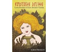 Ἐρωτικοὶ μῦθοι. Love Stories in Easy Ancient Greek