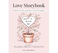 Love Storybook - Colorea, escribe y guarda tu amor en páginas: Edición en Español - Diario creativo de amor para colorear, escribir y crear recuerdos en pareja (Diarios de Arte y Memoria)