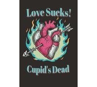 Love Sucks Journal: Anti-Valentine's Day Notebook for Singles, Heartbreak, Anti-Romance, Recovery, Breakup Therapy, and V-Day Haters 120 Lined Pages with Matte Cover