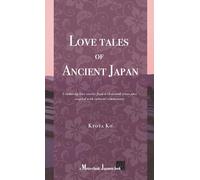 Love Tales of Ancient Japan: 5 enduring love stories from a thousand years past, coupled with cultural commentary