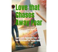 Love that Chases Away Fear: God's Love Overcome Fear: A 60 Day Devotional for Children and Teens