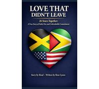 LOVE THAT DIDN’T LEAVE: 26 Years Together: A True Story of Faith, Fire, and Unbreakable Commitment