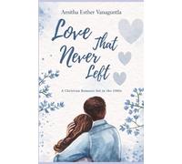 Love That Never Left: A Christian Romance Set in the 1980s