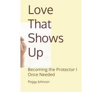 Love That Shows Up: Becoming the Protector I Once Needed