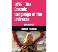 LOVE - The Cosmic Language of the Universe: LOVEOLOGY