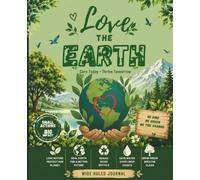 Love the Earth: Nature-Inspired Lined Notebook for Everyday Writing