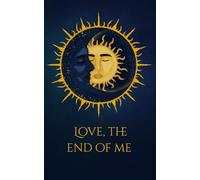 Love, the end of me