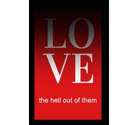 Love the Hell Out of Them: by DJ Baker