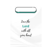 Love the Lord with all your heart: Blank notebook for children or adults | Inspirational gift | Gift for a girl, boy, man or woman | Christian journal for kids or adults