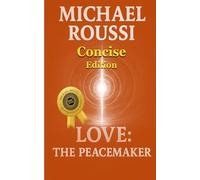 Love: The Peacemaker (Concise Edition)