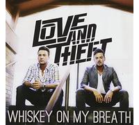 Love & Theft - Whiskey On My Breath