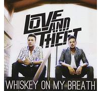 Love & Theft - Whiskey On My Breath