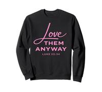 Love Them Anyway Luca 23:34 Perdono Fede Scrpture Rosa Felpa