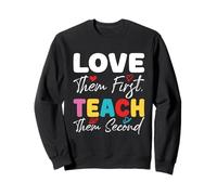 Love Them First Teach Them Second Inspirational Teacher Felpa