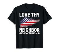 Love Thy Neighbor No Exceptions Maglietta