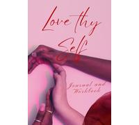 Love Thy Self: Journal and Workbook