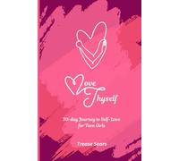 Love Thyself: A 30-Day Journey to Self-Love for Teen Girls