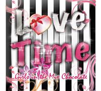 Love Time ~Girls in the Mix ~chocolate