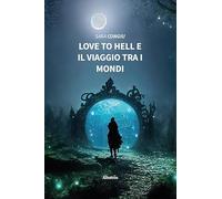 Love to hell e il viaggio tra i mondi