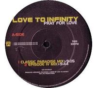 LOVE TO INFINITY - LOVE TO INFINITY / PRAY FOR LOVE