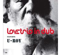 Love Trio in Dub Lovetrio In Dub Featuring U-Roy (CD)