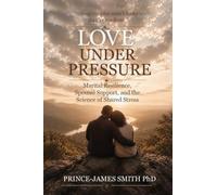 Love Under Pressure: Marital Resilience, Spousal Support, and the Science of Shared Stress