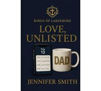 Love, Unlisted: A Steamy Billionaire Single Dad Romance (Kings of Lakeshore Book 1)