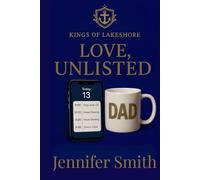Love, Unlisted: A Steamy Billionaire Single Dad Romance (Kings of Lakeshore Book 1)