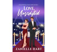 Love, Unscripted: A Marriage of Convenience Celebrity Romance (Hollywood Stars Series Book 1)
