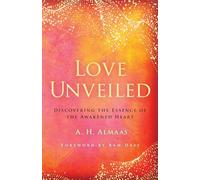 A. H. Almaas Love Unveiled (Tascabile)
