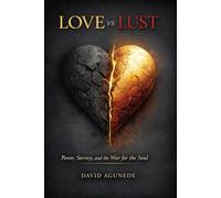 LOVE vs LUST: Power, Secrecy, and the War for the Soul