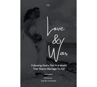 Love & War: Following God's Plan in a World that Wants Marriage to Fail