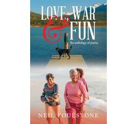 Love, War & Fun: An anthology of poems