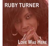 Love Was Here - Ruby Turner (Audio Cd)