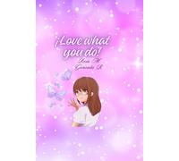 Love What You Do: Para una mujer independiente