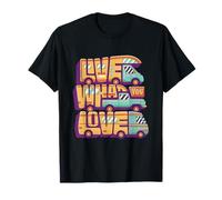 Love What You Love Retro Camper, Van RV Road, Trip Maglietta