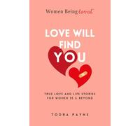 Love Will Find You: True Love and Life Stories For Women 35 & Beyond