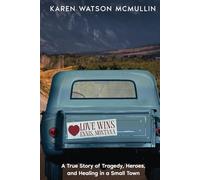 Love Wins: A True Story of Tragedy, Heroes, and Healing in Small town Montana