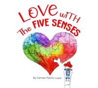 Love with the Five Senses: A children's book about the meaning of Love, Self-Love and Five Senses book for kids