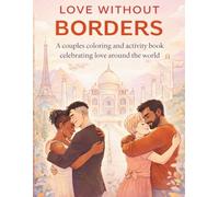 LOVE WITHOUT BORDERS: A Couples Coloring and Activity Book Celebrating Love Around the World